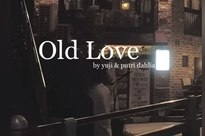 Chord dan Lirik Old Love - Yuli ft Putri Dahlia: When I'm With You Feels Like Deja Vu