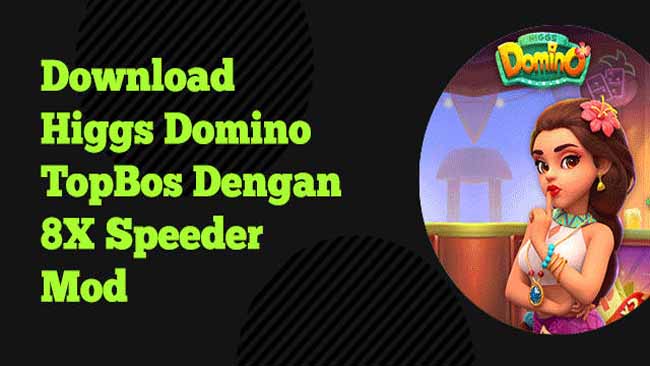 Pasti Gacor! Download Higgs Domino RP Topbos Apk + X8 Speeder Terbaru 2023