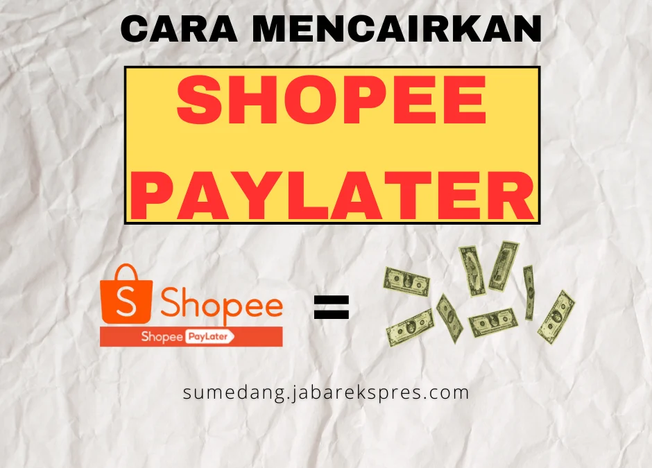 Ternyata Ini Cara Mencairkan Shopee PayLater Ke Dana, OVO, GoPay Dan Rekening Bank