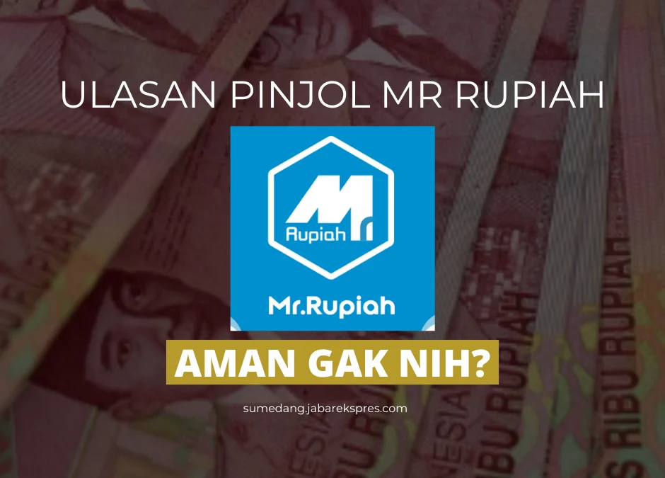 Ulasan Pinjol Mr Rupiah, Aman dan Sudah Terdaftar di OJK?