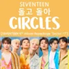 Lirik SEVENTEEN - Circles (Terjemahan, Hangul, Romanized)