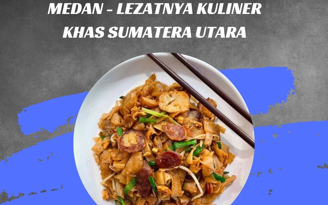 Resep Kwetiau Goreng Medan - Lezatnya Kuliner Khas Sumatera Utara