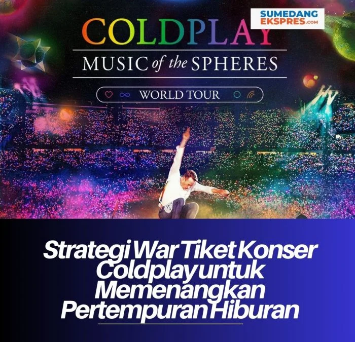 Strategi War Tiket Konser Coldplay untuk Memenangkan Pertempuran Hiburan