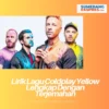 Lirik Lagu Coldplay Yellow Lengkap Dengan Terjemahan