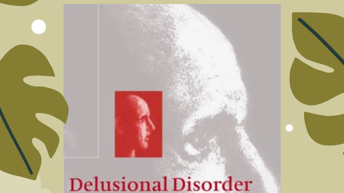 Delusional Disorder: Ketika Persepsi Menjadi Ilusi