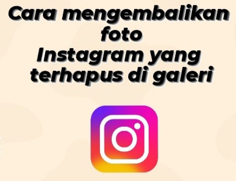 cara mengembalikan foto instagram yang terhapus di galeri