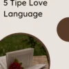 5 Tipe Love Language, Kalian Yang Mana?