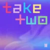 Lirik BTS - Take Two Lengkap: Romanisasi, Hangul, Terjemahan Indo, dan Membernya
