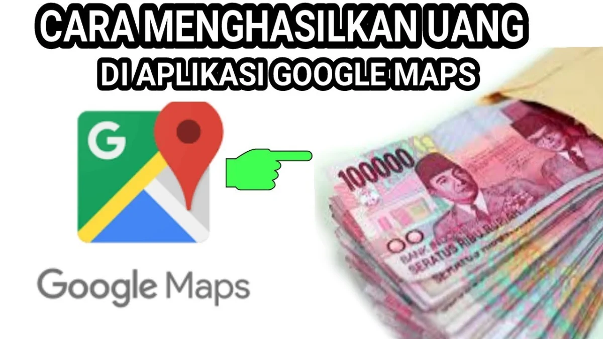 Hah Google Maps Bisa Menghasilkan UANG Hanya Dengan Rebahan? Ternyata Caranya Begini......