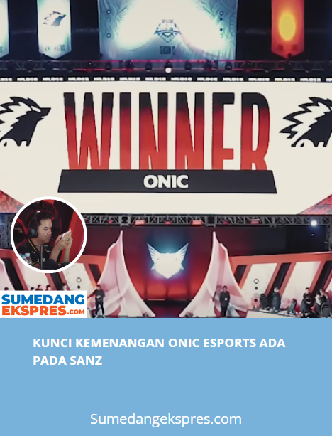 Kunci Kemenangan Onic Esports Ada Pada SANZ