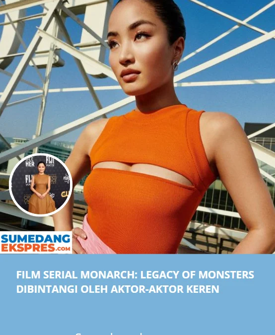 Film Serial Monarch: Legacy of Monsters Dibintangi Oleh Aktor-Aktor Keren