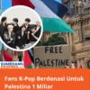 Fans K-Pop Berdonasi Untuk Palestina: Ekspresi Kemanusiaan dalam Dukungan