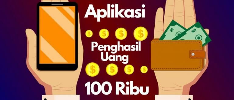 Pilihan Terbaik Aplikasi Penghasil Uang 100 Ribu Perhari Tanpa Undang Teman dan Mudah Menghasilkan Uang