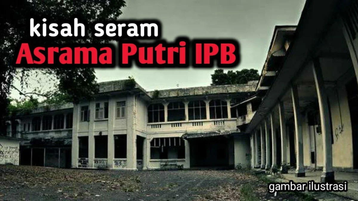 Cerita Horor Asrama Putri IPB Bogor yang Angker: Legenda yang Menggetarkan Hati
