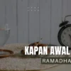 Awal Puasa Ramadhan 2024 Tanggal 10, 11 atau 12 Maret? Simak di Sini.