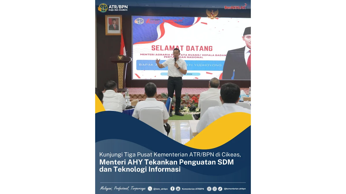 Kunjungi Tiga Pusat Kementerian ATR/BPN Di Cikeas, Menteri AHY Tekankan Penguatan SDM dan Teknologi Informasi