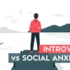 Kamu Introvert atau Social Anxiety? Ini Bedanya!